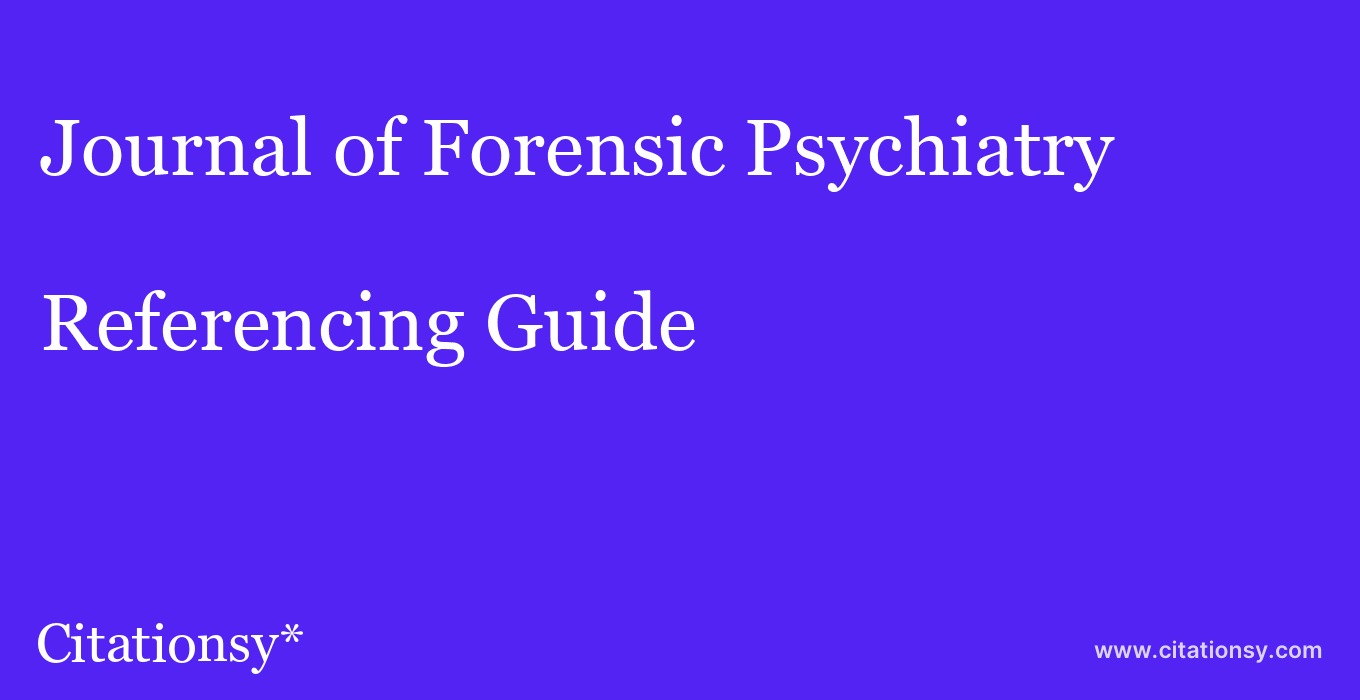 cite Journal of Forensic Psychiatry & Psychology  — Referencing Guide